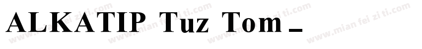 ALKATIP Tuz Tom字体转换